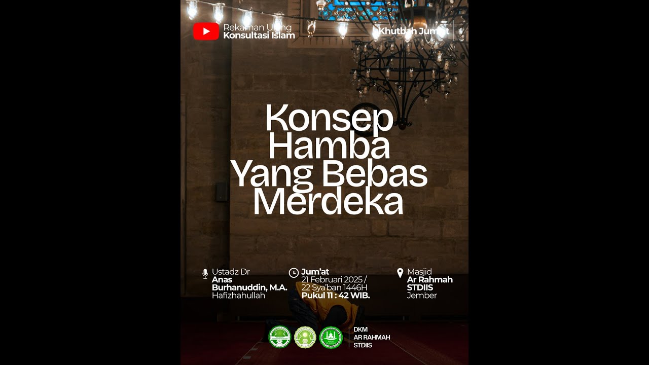 Konsep Hamba yang Bebas Merdeka - Khutbah Jum'at - Ustadz Dr. Anas Burhanuddin, M.A.