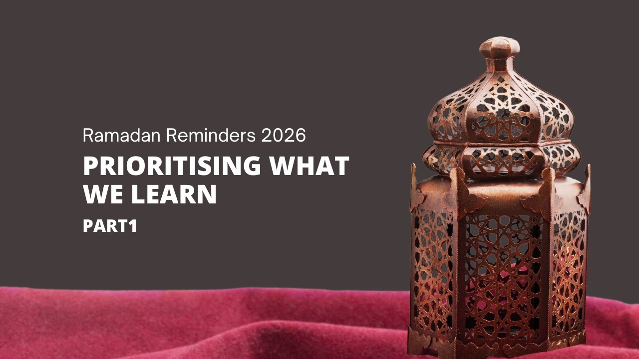 Prioritising What We Learn By Shaykh Talal Al Azem