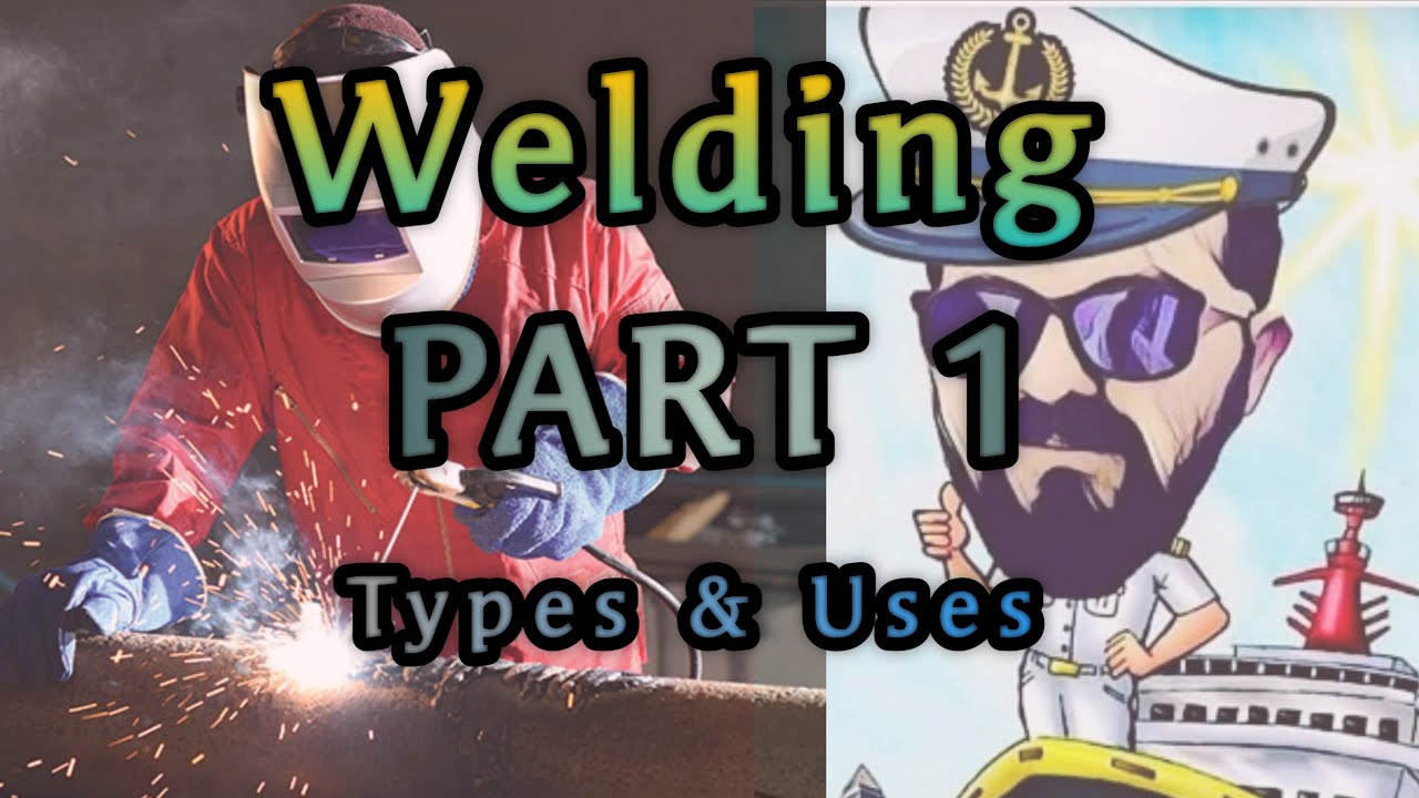 WELDING, TYPE OF WELDING AND ITS USES. Use of welding onboard ship. Ancient welding methods