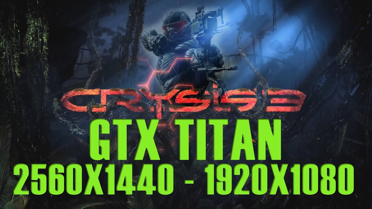 GTX Titan Crysis 3 Gameplay - 2560x1440 & 1920x1080