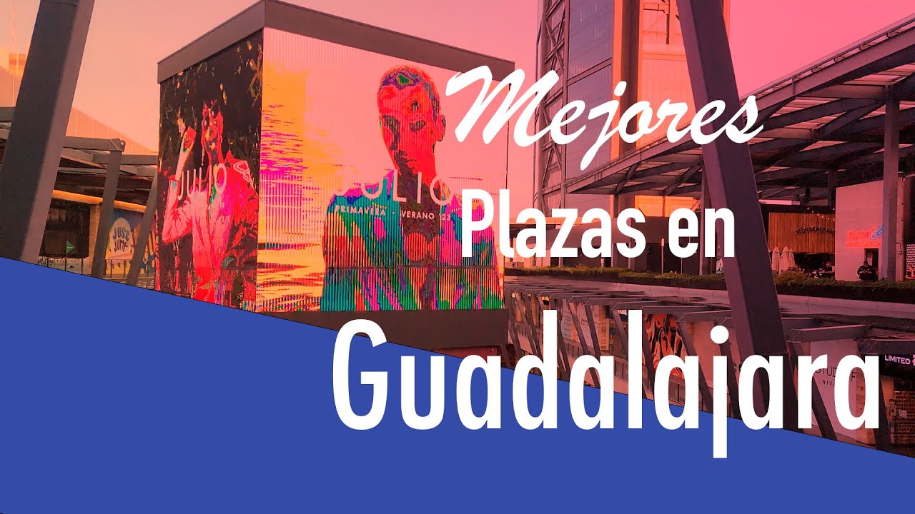 Conoce las 13 PLAZAS COMERCIALES más MODERNAS de GUADALAJARA en un solo video/Malls in GDL, Mexico