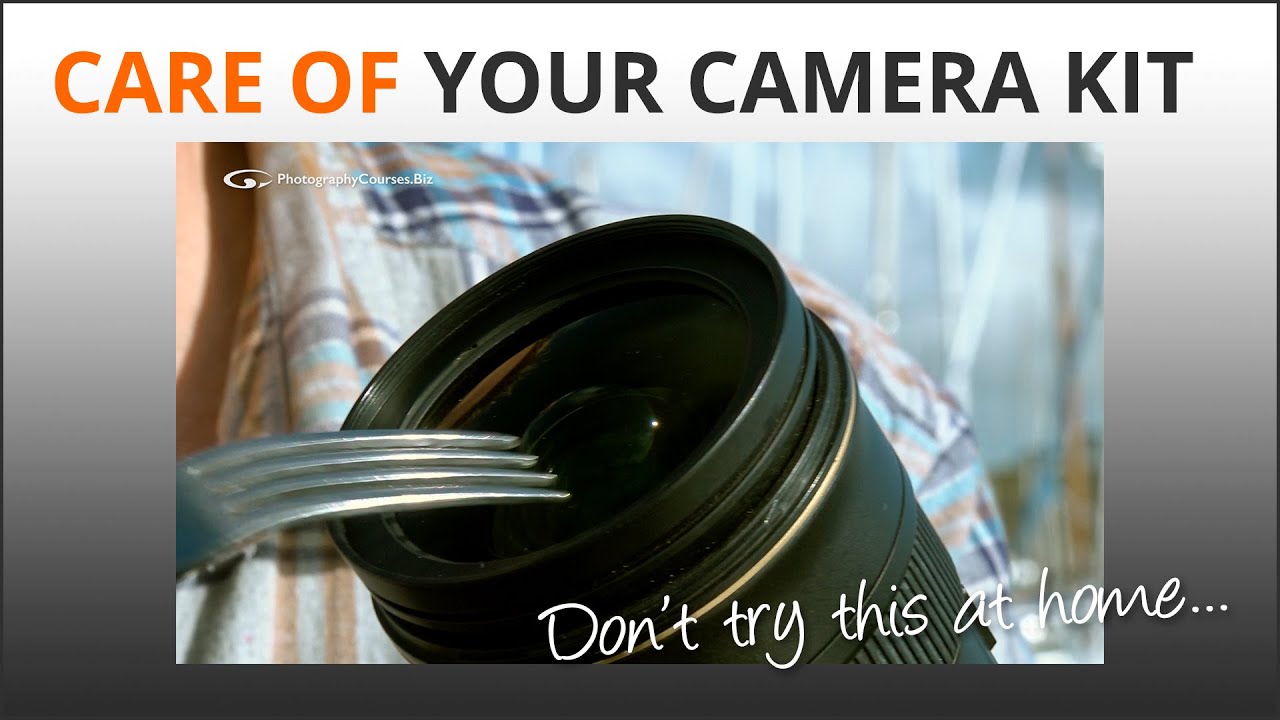 Photography Tip: Care for your camera kit