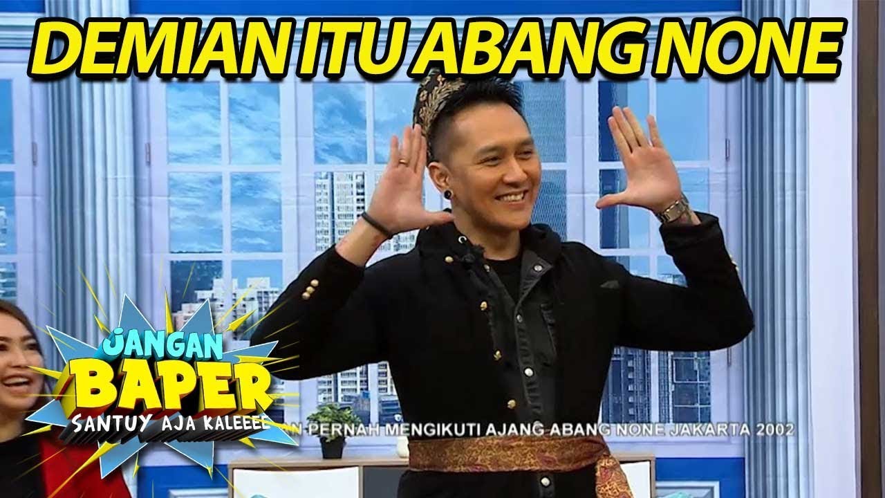 Ternyata Demian Pernah Jadi Abang None Loh - Jangan Baper (4/10)