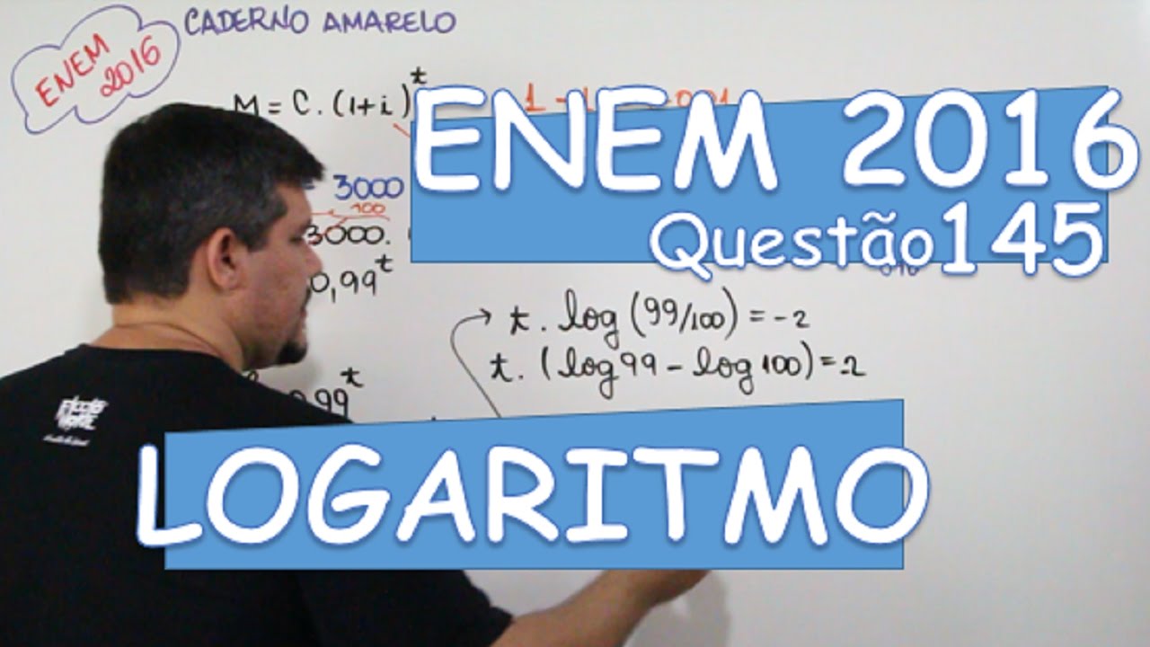 ENEM 2016 - MATEM&Aacute;TICA 145 (LOGARITMO)
