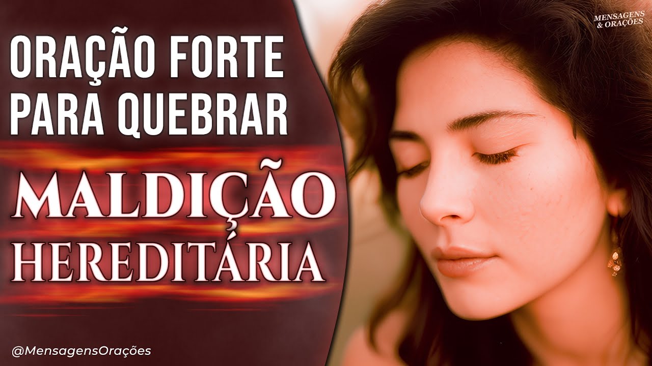 Oração Forte para Quebrar Toda Maldição Hereditária