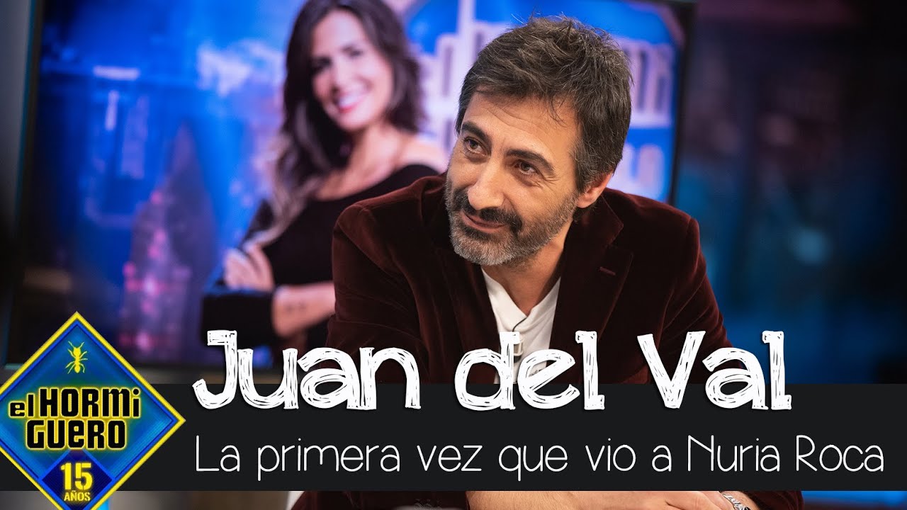 Juan del Val recuerda cómo fue la primera vez que vio a Nuria Roca - El Hormiguero