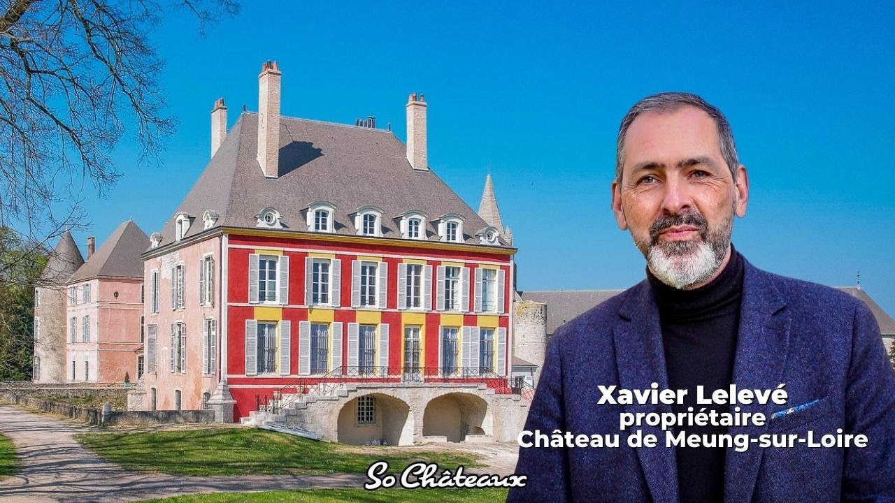 Le Château de Meung-sur-Loire présenté par son Propriétaire, Xavier Lelevé.