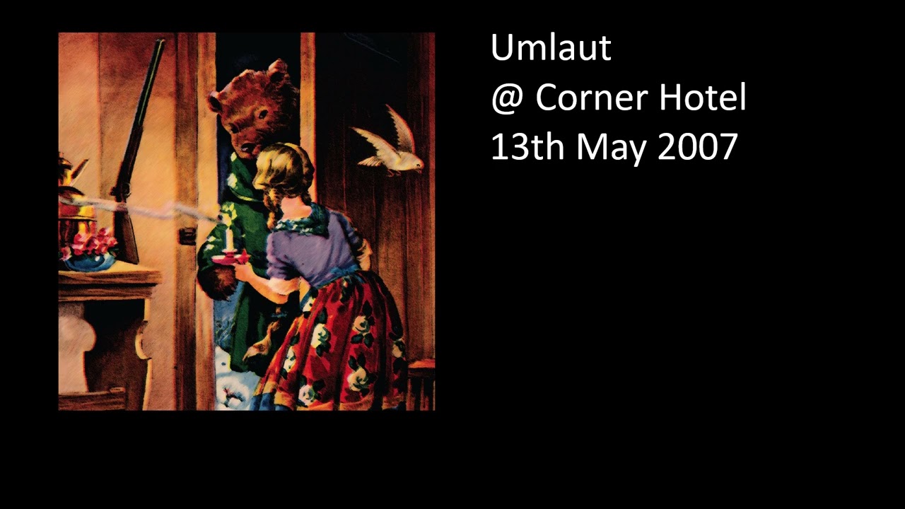 Umlaut - live @ Corner Hotel, Melbourne - 13th May 2007 [Audio only]