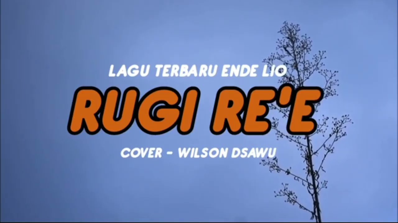 LAGU TERBARU ENDE LIO 2025 | RUGI RE'E - COVER WILSON DSAWU (OFFICIAL LYRIC VIDEO)