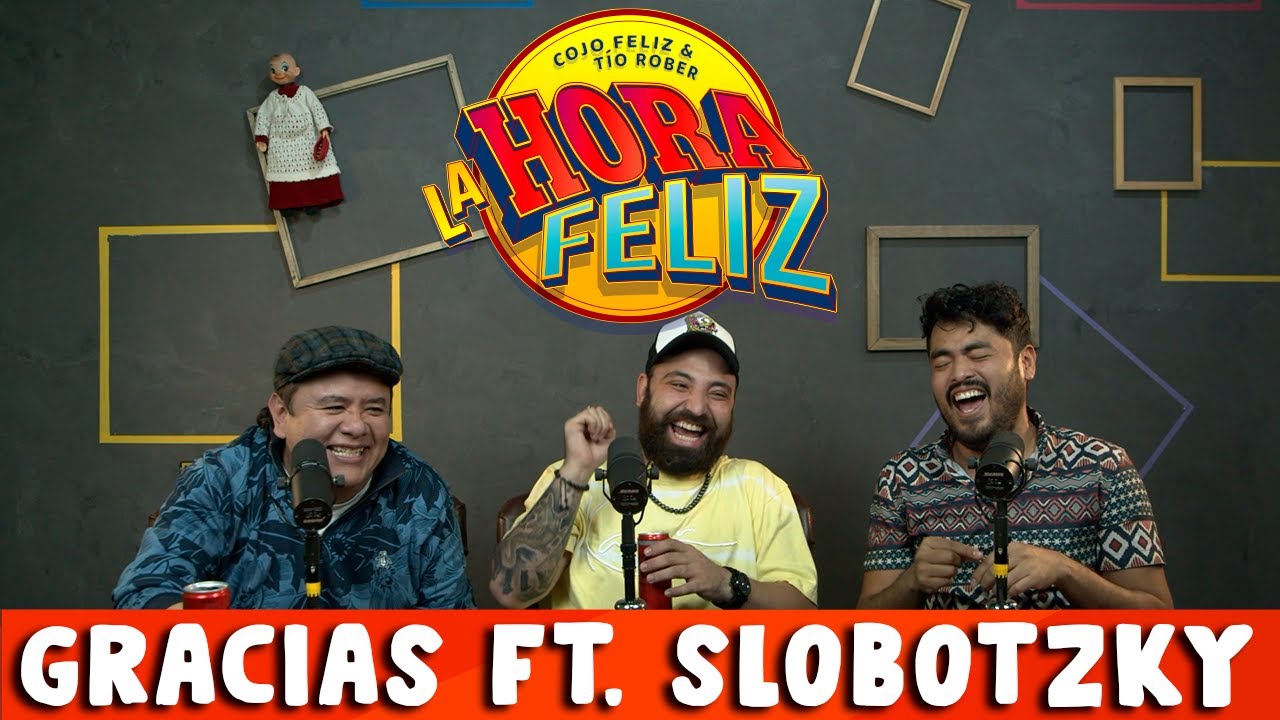La Hora Feliz: Gracias Ft. Slobotzky