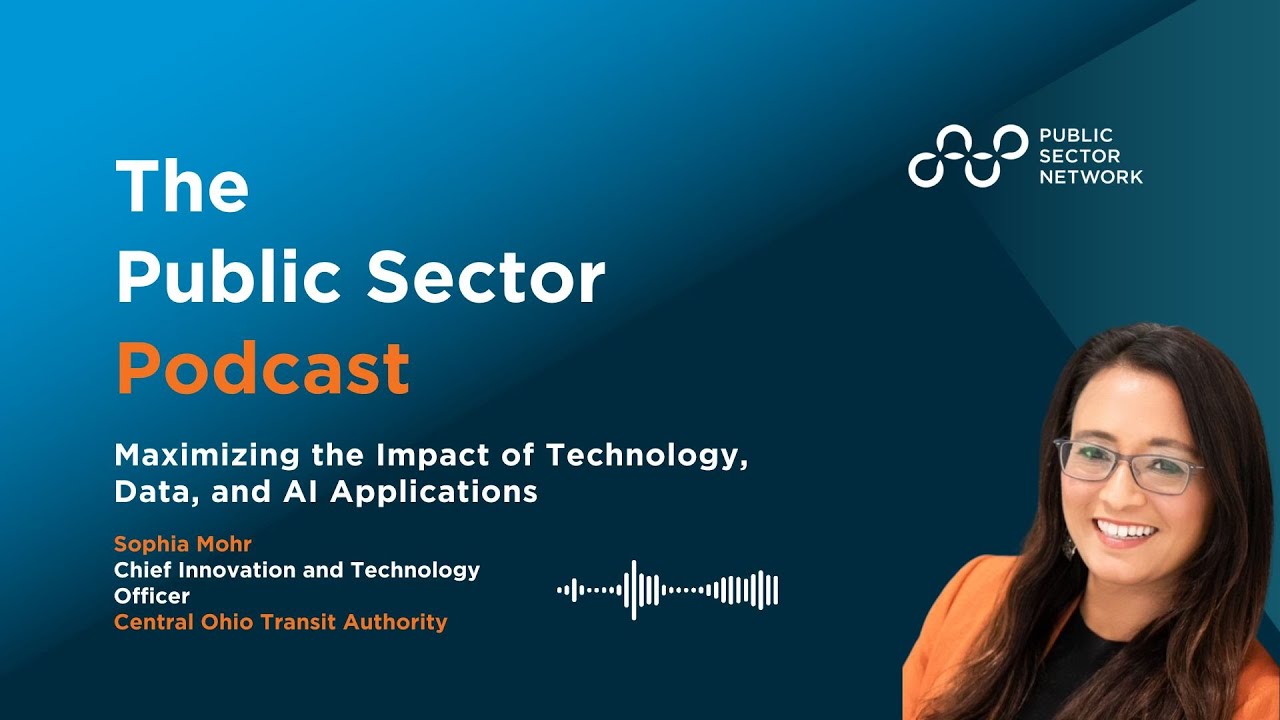 Public Sector Podcast: Maximizing the Impact of Technology, Data, and AI Applications