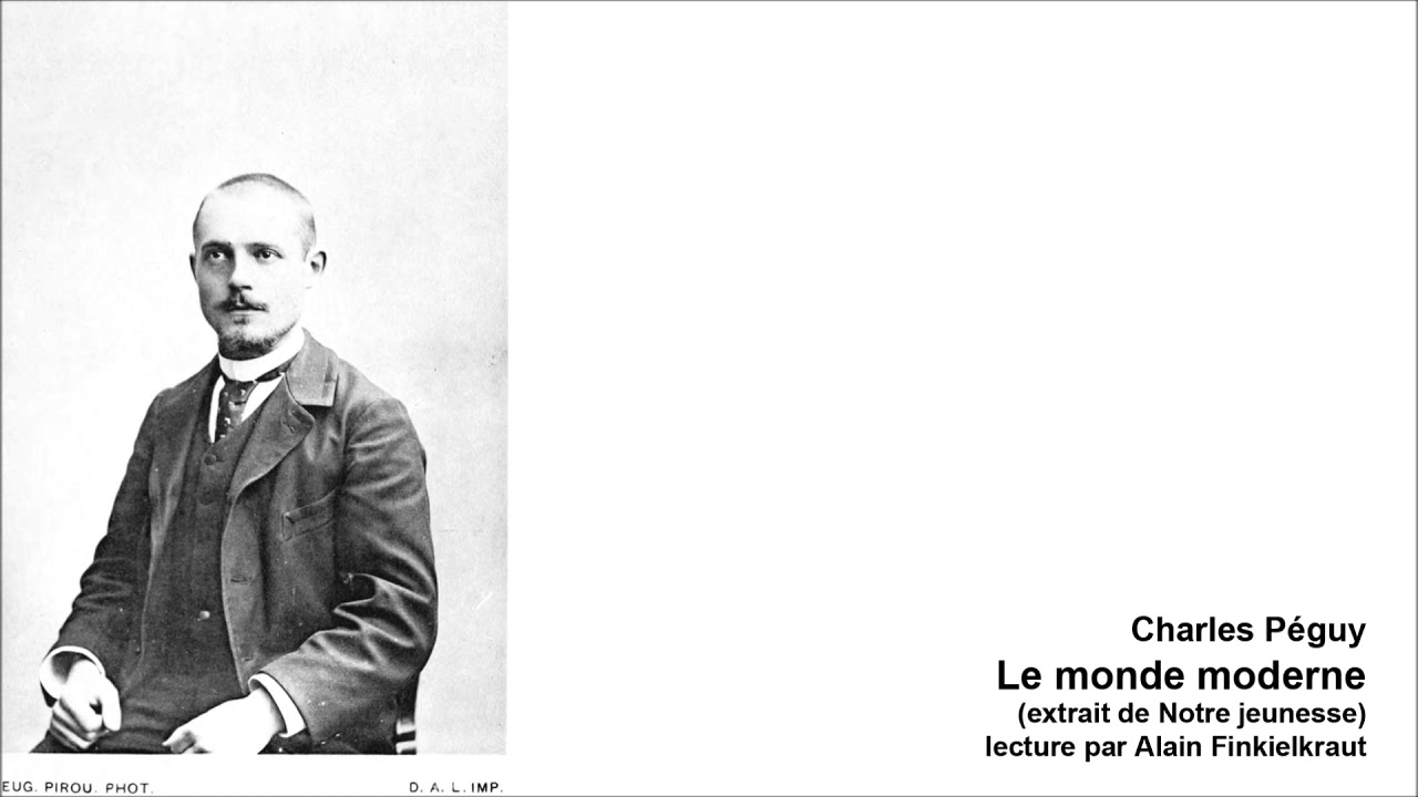 Charles P&eacute;guy - Le monde moderne (lecture par Alain Finkielkraut)