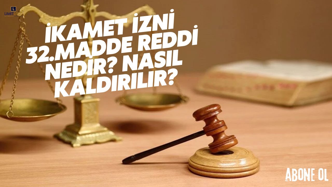İKAMET İZNİ 32. MADDE REDDİ NEDİR? NASIL KALDIRILIR?