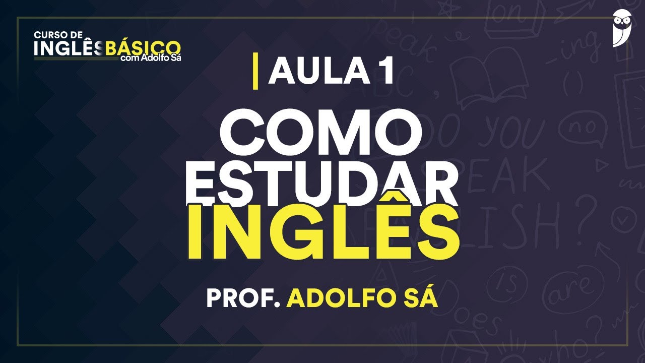 Curso de Inglês básico com Adolfo Sá - Como estudar inglês