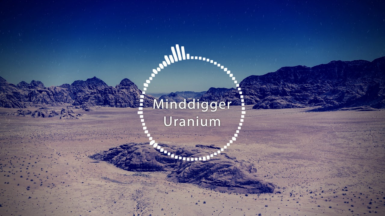 Minddigger - Uranium [Music Video]