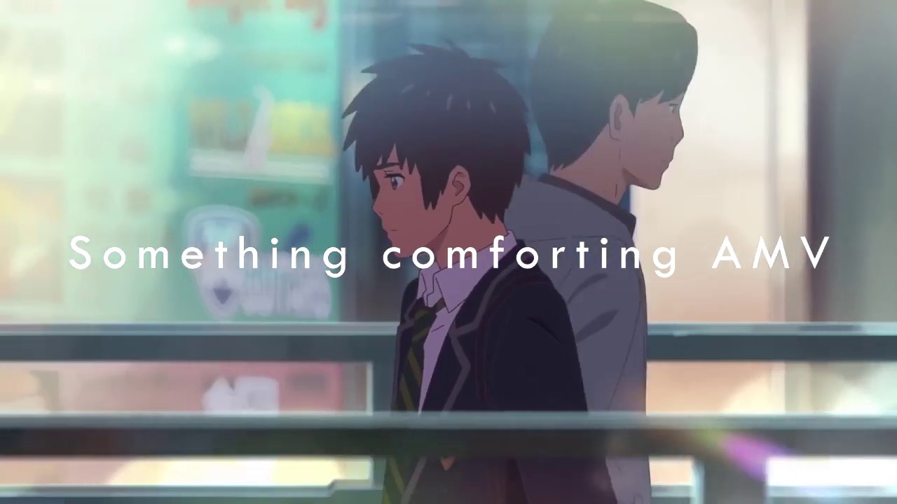 Your Comfort - Your Name x Something Comforting (Porter Robinson)  AMV