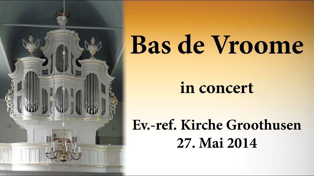 Bas de Vroome in concert – historic organ in Groothusen 27-05-2014