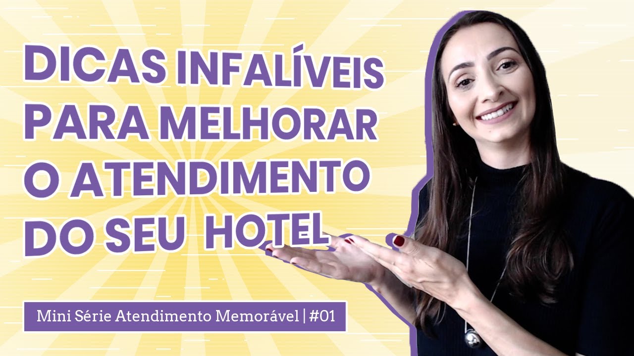 Dicas infalíveis para melhorar o atendimento do seu hotel | Mini Série Atendimento Memorável #1