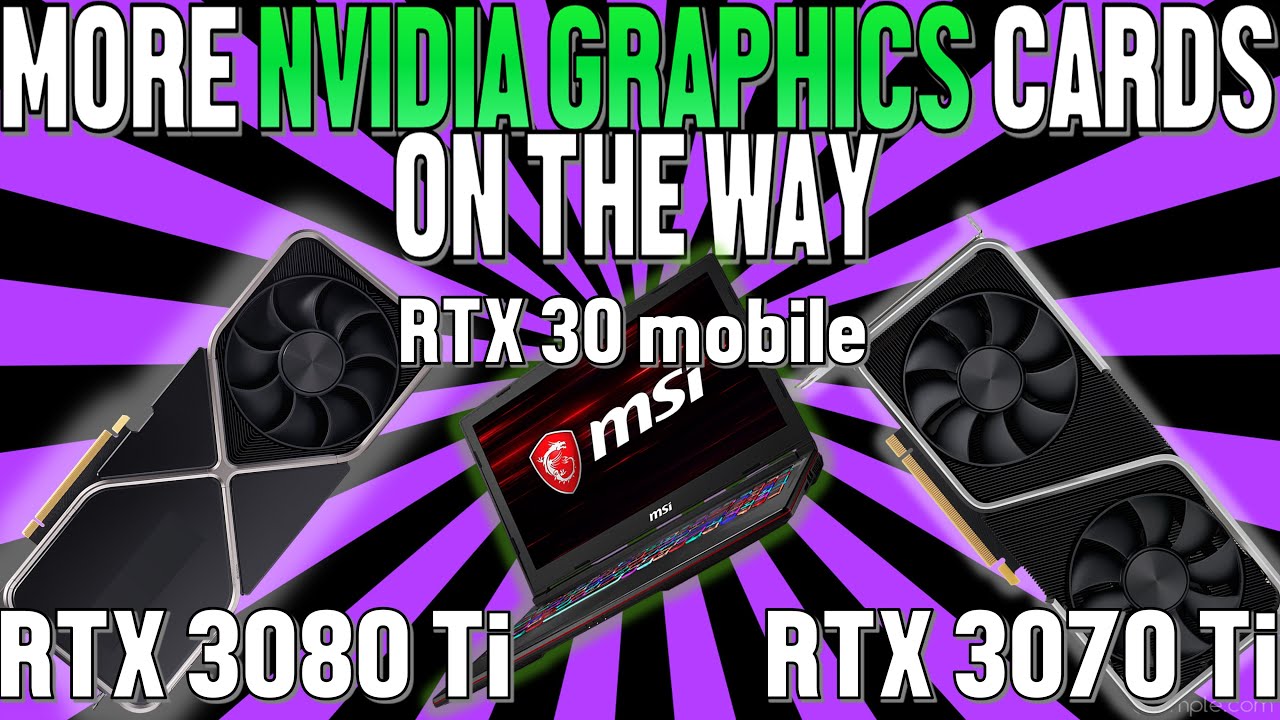 Nvidia RTX 3080 Ti, RTX 3060 12GB, and RTX 3000 Series Mobile/Laptops LEAKED