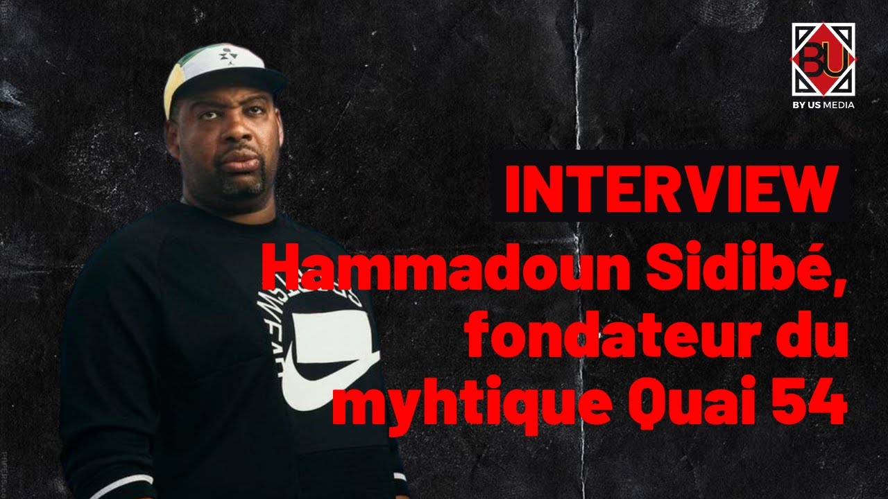 Un instant avec... Hammadoun Sidib&eacute;, fondateur du Quai 54