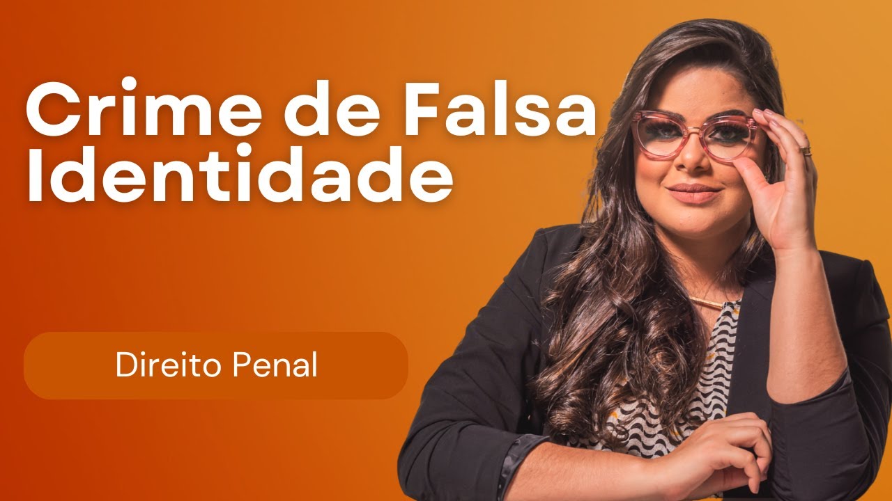 (AULA 27) Direito Penal - Crimes Contra a F&eacute; P&uacute;blica - Falsa Identidade - Artigo 307 - C&oacute;digo Penal