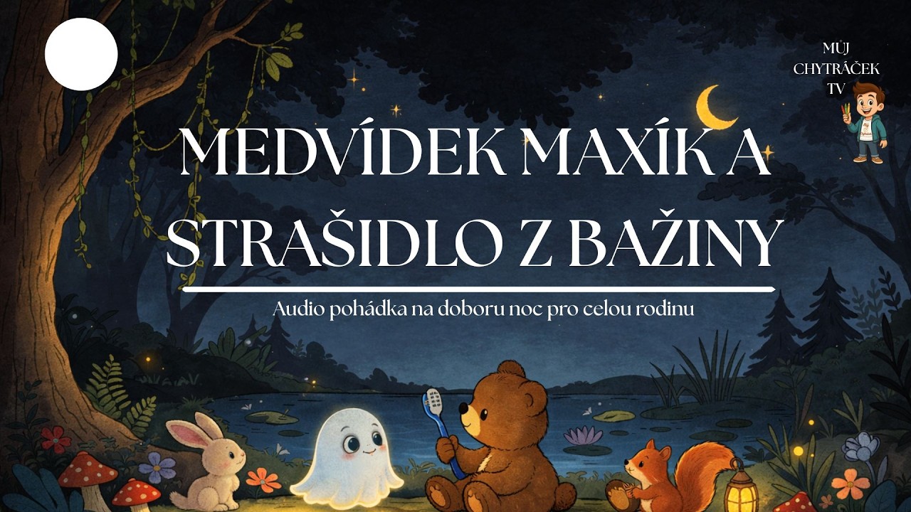 🐻Medvídek Maxík a strašidlo z bažiny | Milá audio pohádka o odvaze a čištění zoubků pro celou rodinu