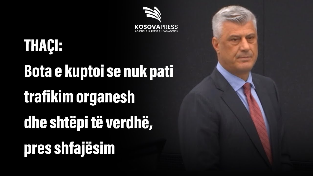 Tha&ccedil;i: Bota e kuptoi se nuk pati trafikim organesh dhe sht&euml;pi t&euml; verdh&euml;, pres shfaj&euml;sim