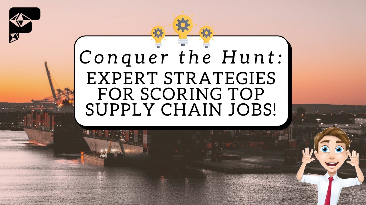 Conquer the Hunt: Expert Strategies for Scoring Top Supply Chain Jobs!