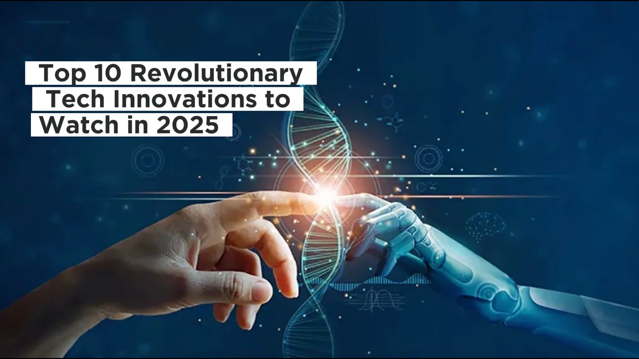Revolutionary tech innovations to watch for in 2025