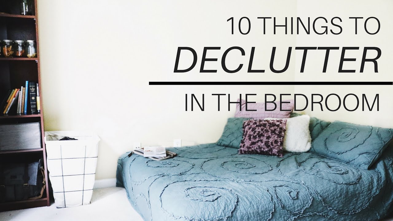 10 THINGS TO DECLUTTER IN YOUR BEDROOM | Minimalism and Decluttering