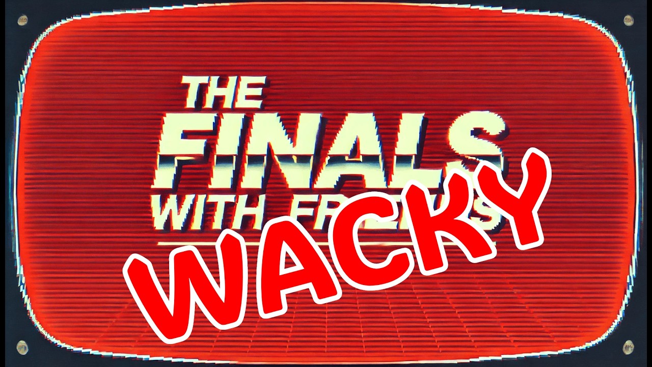 The Finals with Friends! - Wacky