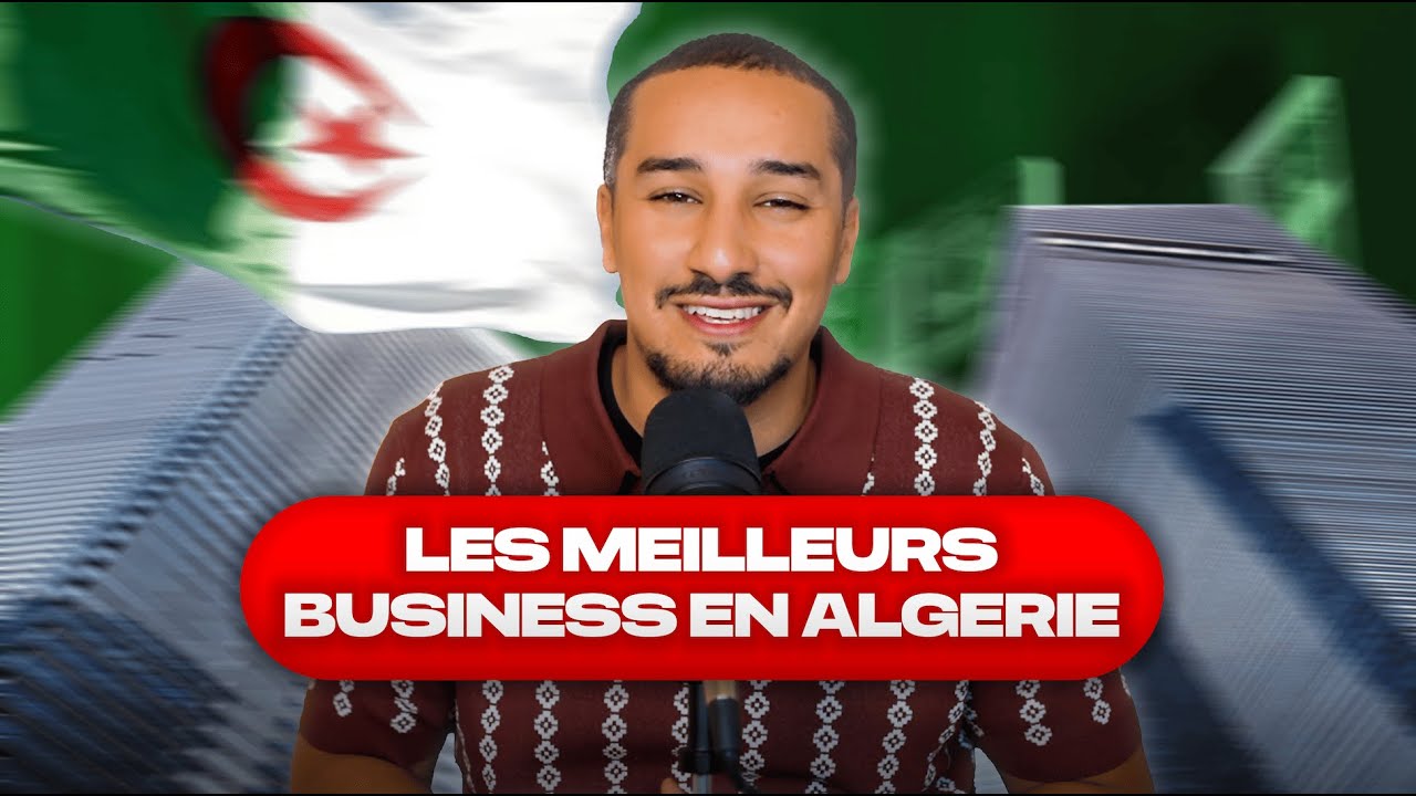 LES MEILLEURS BUSINESS EN ALGÉRIE !!