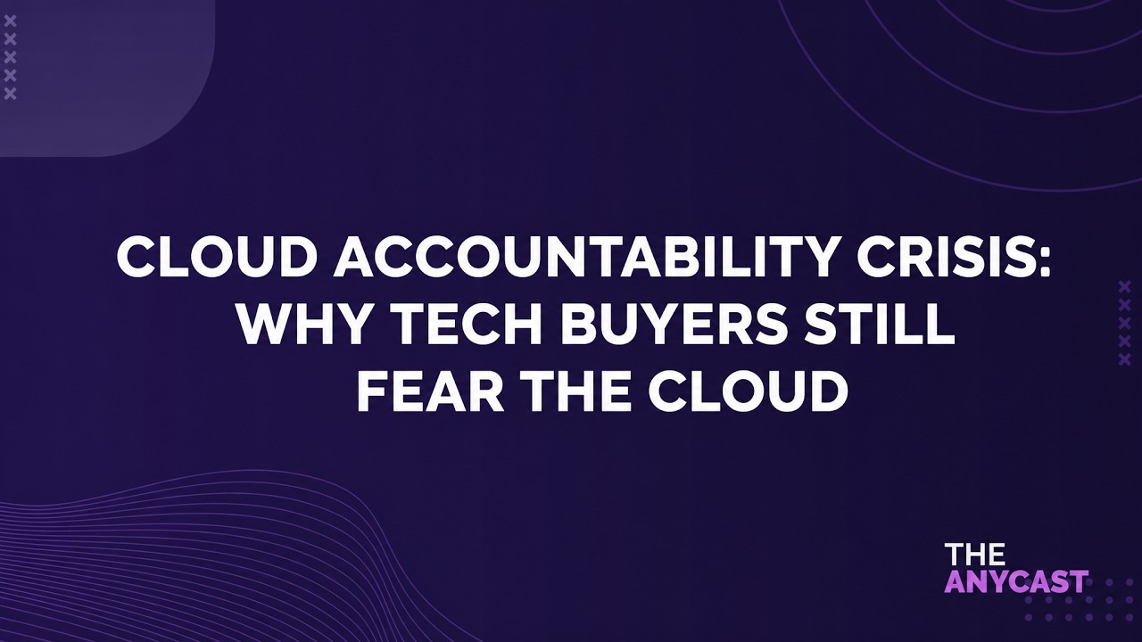 Cloud Accountability Crisis: Why Tech Buyers Still Fear the Cloud
