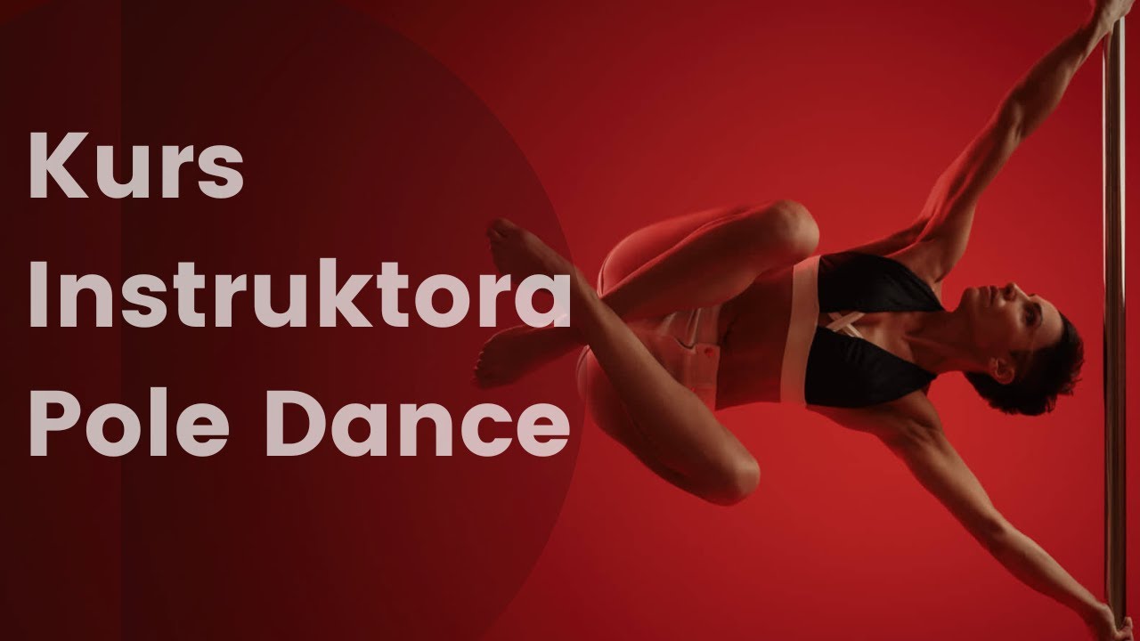 Kurs Instruktora Pole Dance Basic - czego dowiesz się na kursie / Jak zostać Instruktorem Pole Dance