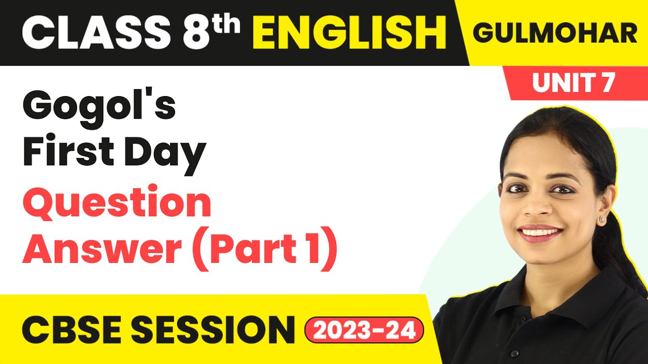 Gulmohar Class 8 English Unit 7 | Gogol's First Day - Question Answer (Part 1)
