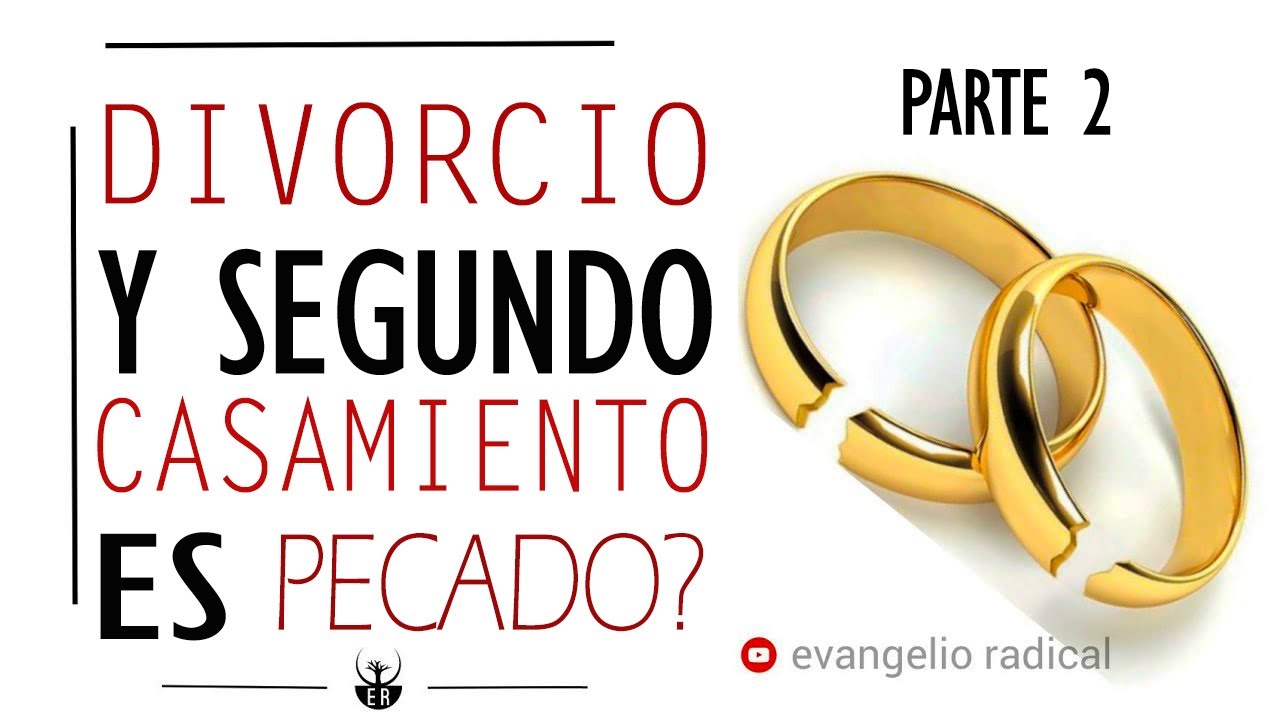 DIVORCIO Y SEGUNDO MATRIMONIO, ES PERMITIDO SEGUN LA BIBLIA? CASAMIENTO POR EL CIVIL ES VALIDO? PT2