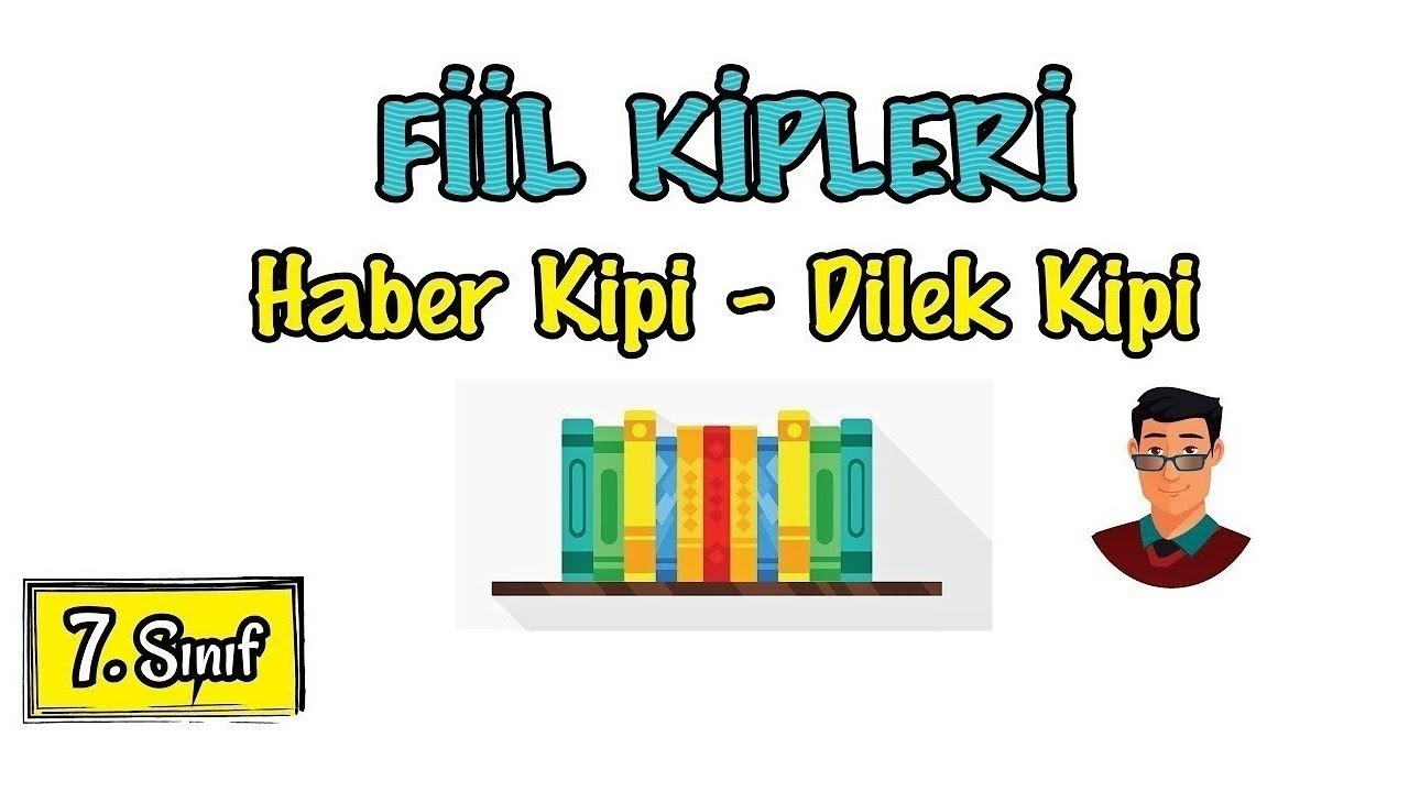 Fiil Kipleri / Haber Kipi - Dilek Kipi / 7. Sınıf