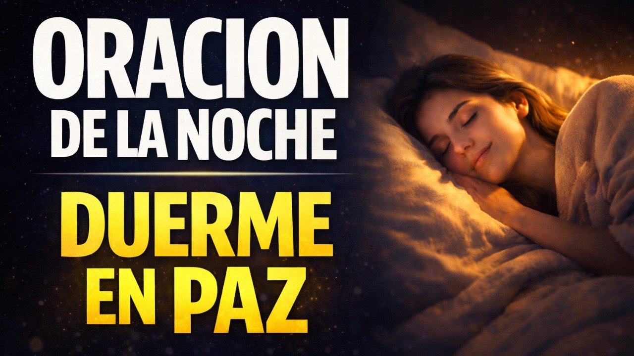 ORACION DE LA NOCHE Para Dormir en Paz Profunda