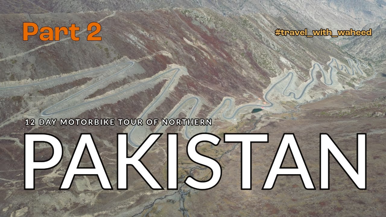 Part 2 - KIWAI TO ASTORE MORR (JUNCTION) GILGIT-BALTISTAN VIA THE BABUSAR MOUNTAIN PASS