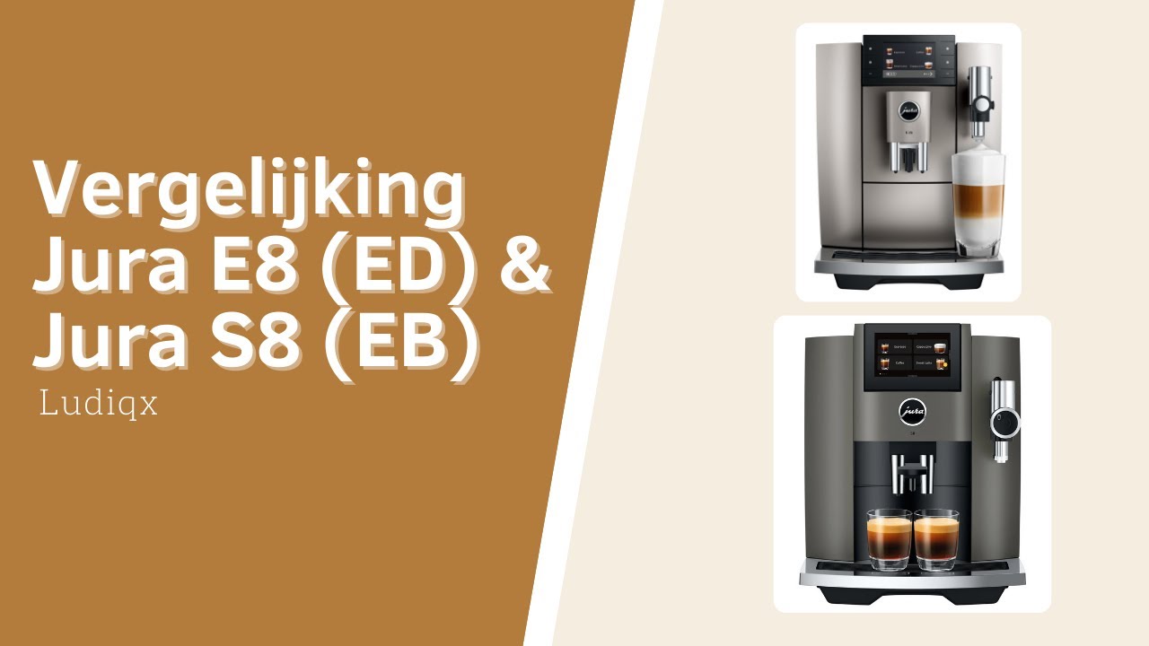 Vergelijking Jura E8 (ED) en Jura S8 (EB) (Nederlands)