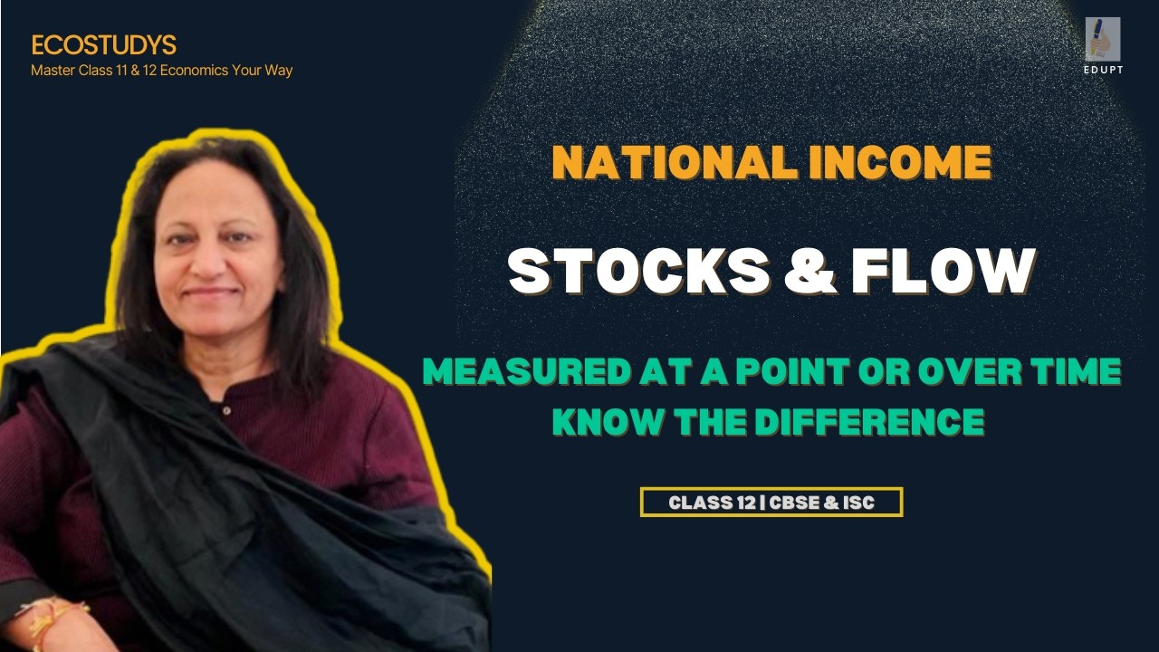Stocks and Flows | National Income Class 12 Macroeconomics (CBSE)