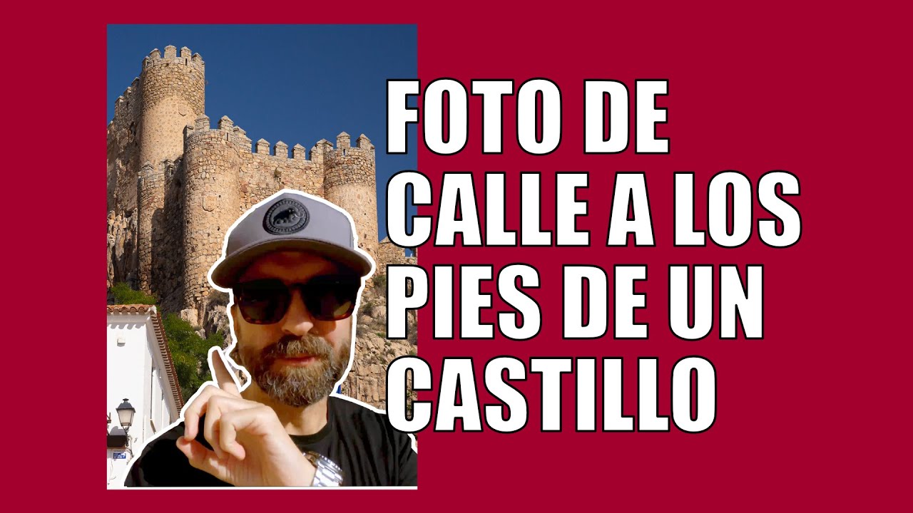 CÓMO HACER FOTOGRAFÍA CALLEJERA a los pies de un CASTILLO (sesión POV STREET PHOTOGRAPHY en Almansa)