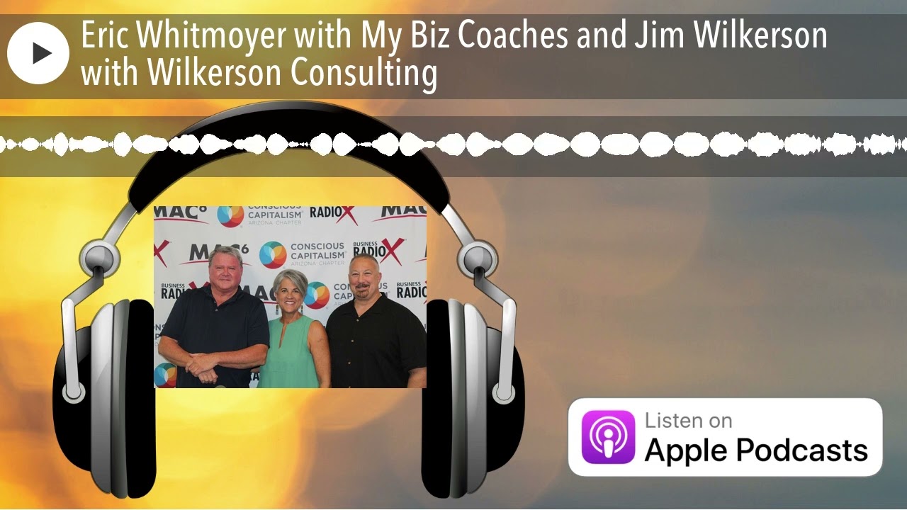 Eric Whitmoyer with My Biz Coaches and Jim Wilkerson with Wilkerson Consulting