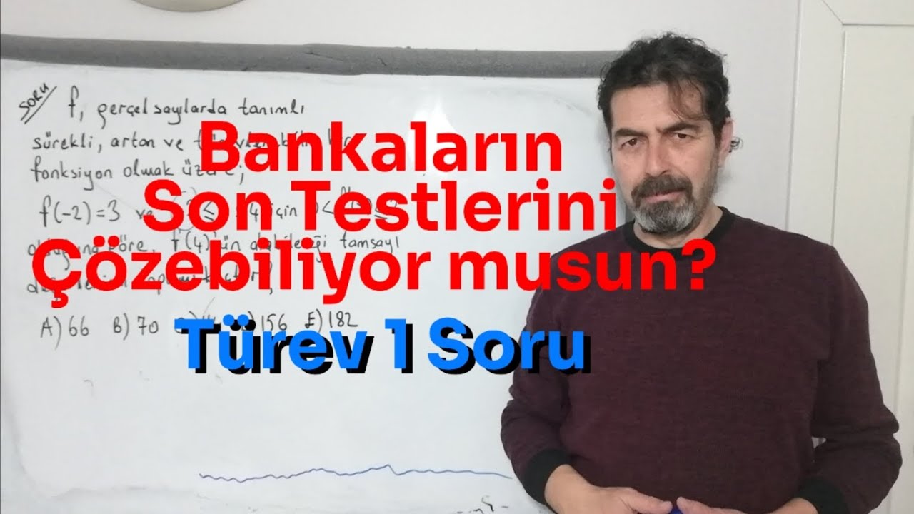 Bankaların Son Testlerini Çözebiliyor musun? Türev 1 Soru