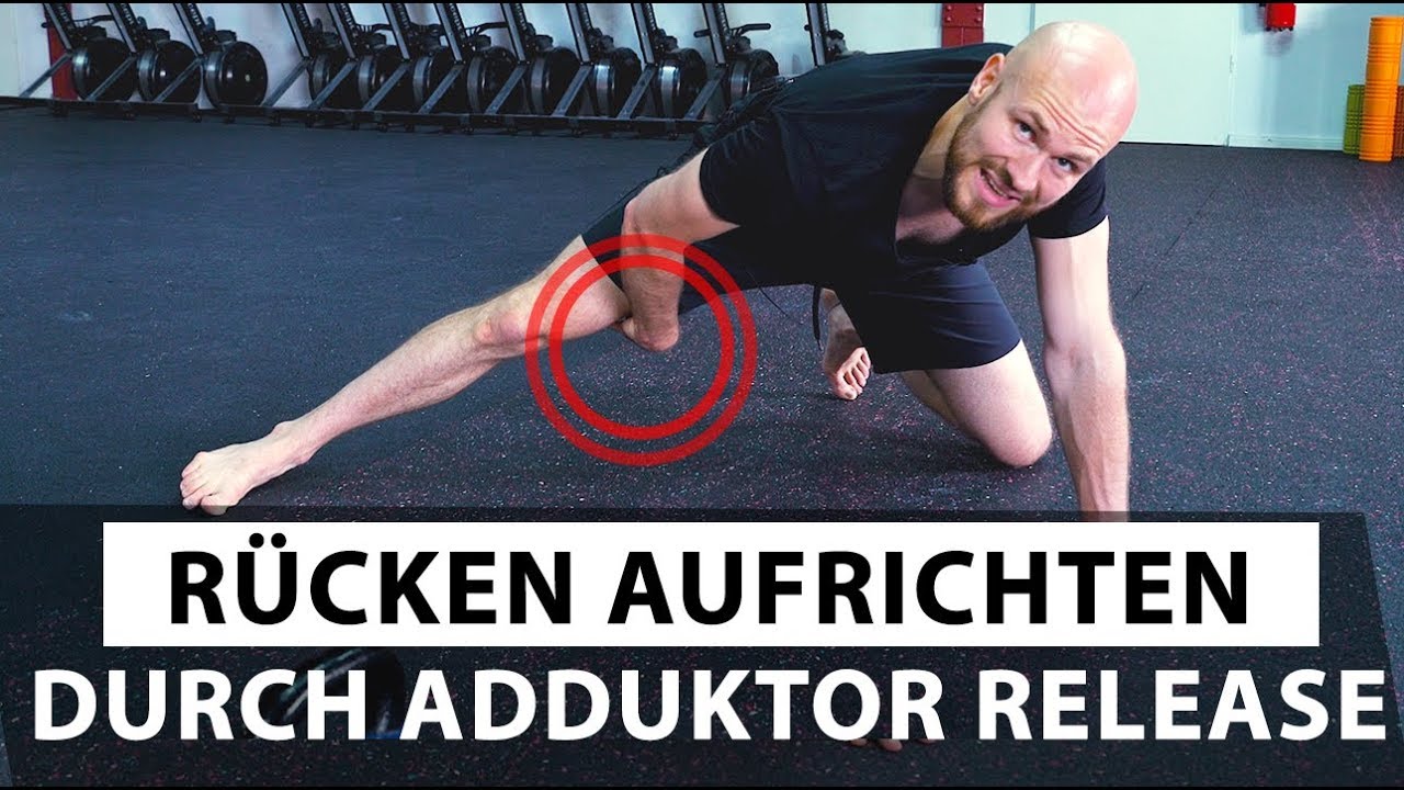 Rücken aufrichten durch Adduktor Release!?