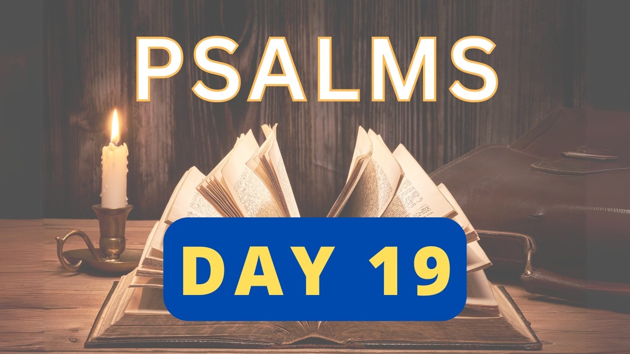 PSALMS Reading DAY 19 | PSALMS in 30 DAYS The Ultimate Spiritual Challenge