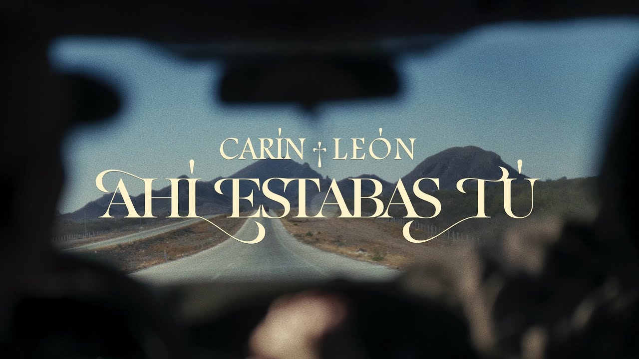Car&iacute;n Le&oacute;n - Ah&iacute; Estabas T&uacute; [Official Video]