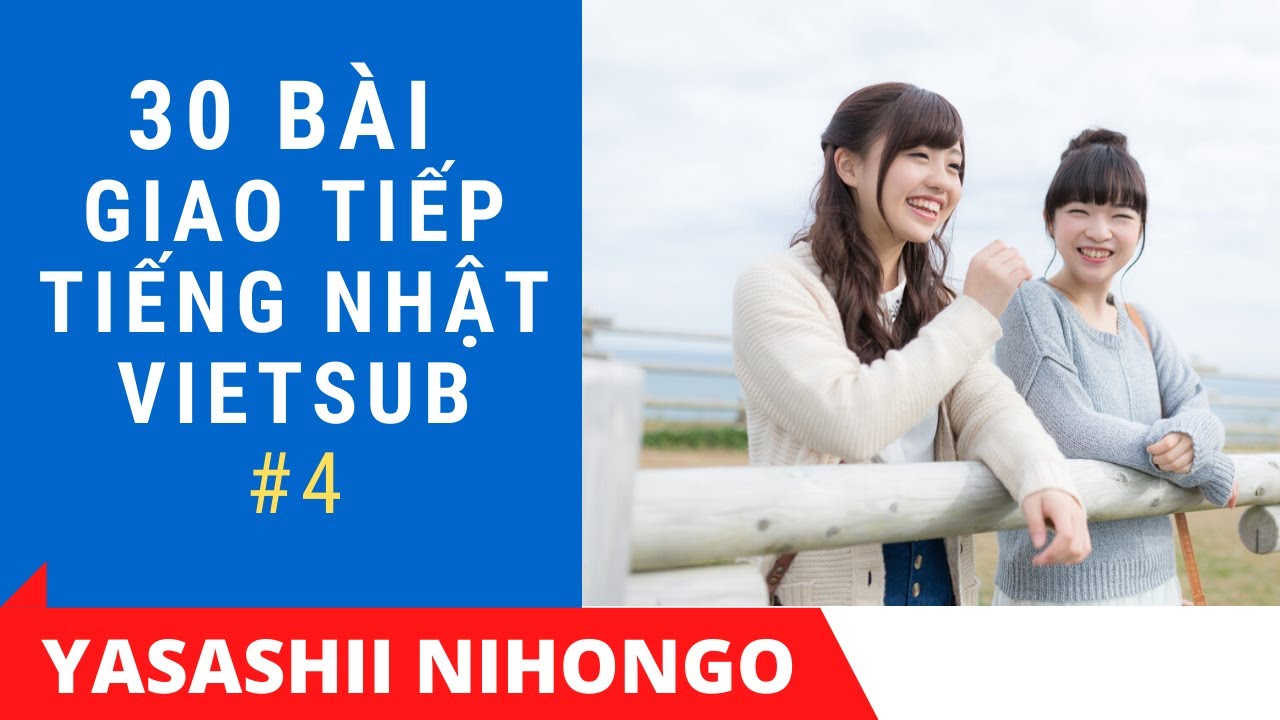 Tuyệt Chiêu Giao Tiếp Tiếng Nhật - Phản Xạ Tiếng Nhật #4
