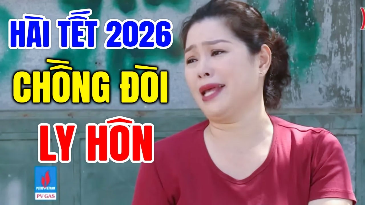 Cười Vỡ Bụng Với Hài Tết 2026 Mới Nhất | CHỒNG ĐÒI LY HÔN | Phim Hài Hay Nhất 2026