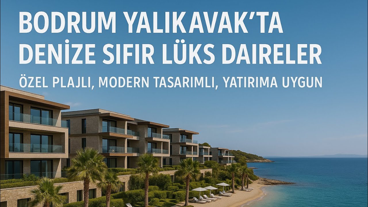 Bodrum Yalıkavak’ta Denize Sıfır Lüks Daireler | Özel Plajlı Proje Tanıtımı (1+1 / 2+1)